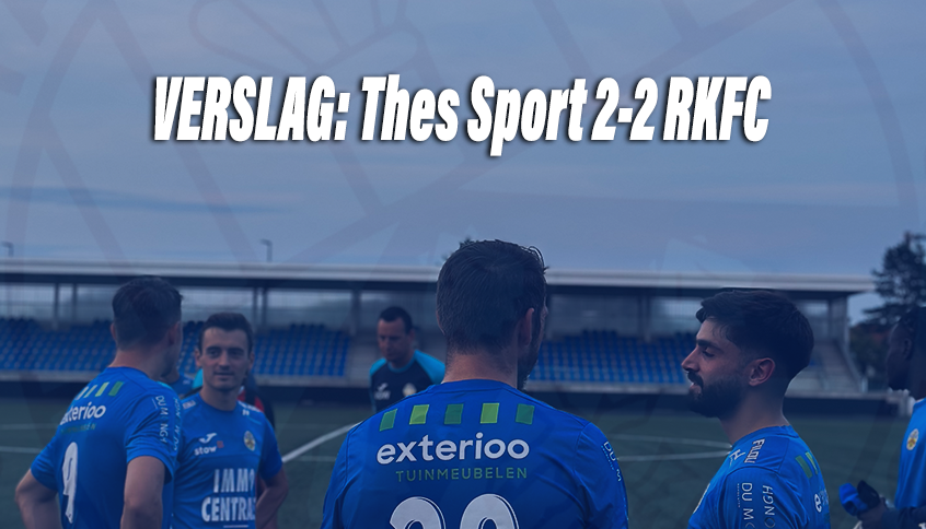 VERSLAG | KVV Thes Sport 2-2 RKFC