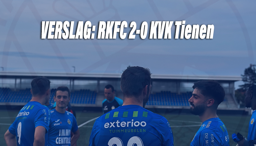 VERSLAG | RKFC 2-0 KVK TIENEN